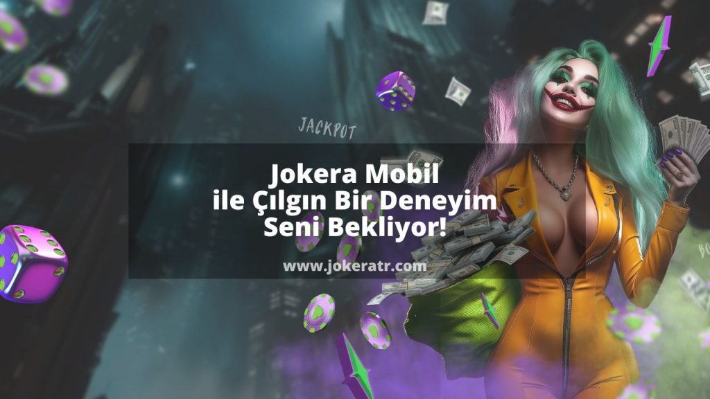 Jokera Mobil ile Çılgın Bir Deneyim Seni Bekliyor!